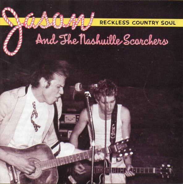 Jason And The Nashville Scorchers – Reckless Country Soul CD