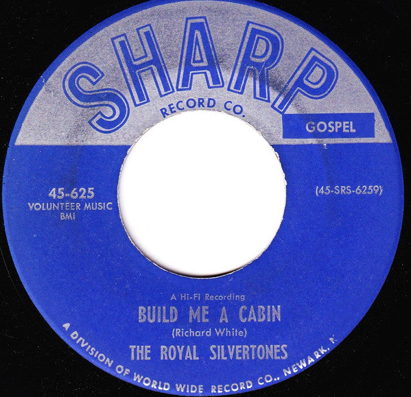 Royal Silvertones – Build Me A Cabin / Savior, Don't Pass Me By 7"