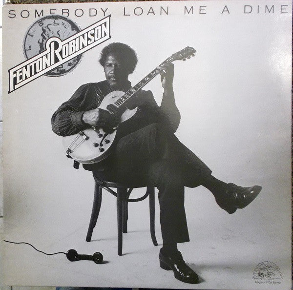 Fenton Robinson – Somebody Loan Me A Dime LP