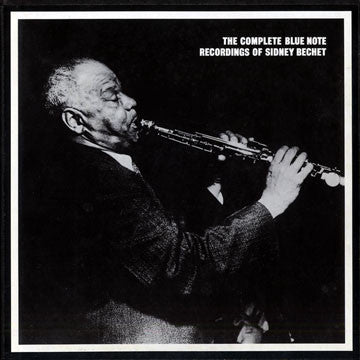 Sidney Bechet – The Complete Blue Note Recordings Of Sidney Bechet