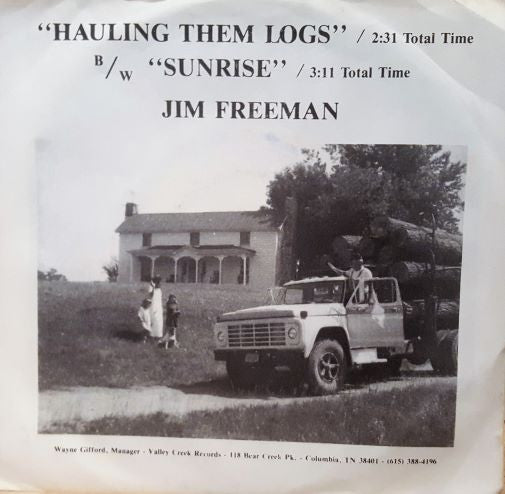 Jim Freeman – Hauling Them Logs / Sunrise 7"