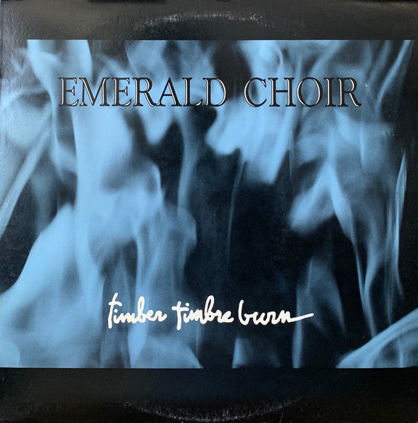Emerald Choir – Timber Timbre Burn LP