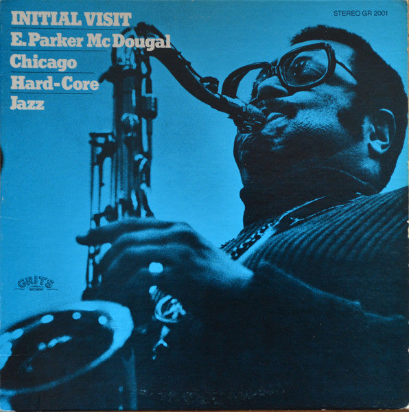 E. Parker McDougal / Chicago Hard-Core Jazz – Initial Visit LP
