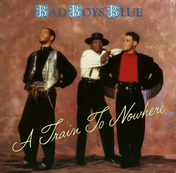 Bad Boys Blue - A Train To Nowhere 12"