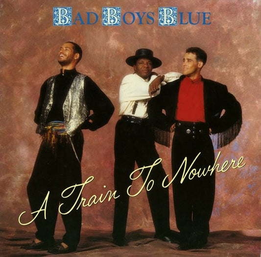 Bad Boys Blue - A Train To Nowhere 12"