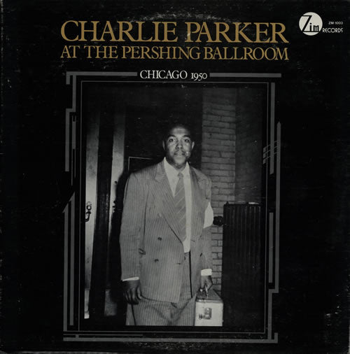 Charlie Parker – At The Pershing Ballroom (Chicago 1950) LP