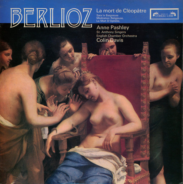 Berlioz, Anne Pashley, St. Anthony Singers, English Chamber Orchestra, Colin Davis – Berlioz: La Mort De Cléopâtre/Three Choruses LP