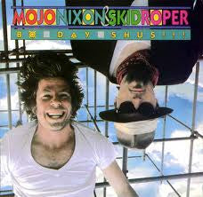 Mojo Nixon & Skid Roper – Bo-Day-Shus LP