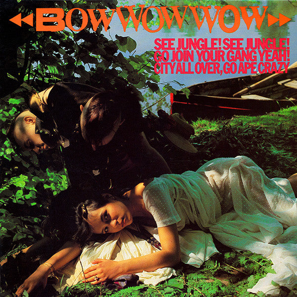 Bow Wow Wow – See Jungle! See Jungle! Go Join Your Gang Yeah! City All Over, Go Ape Crazy LP