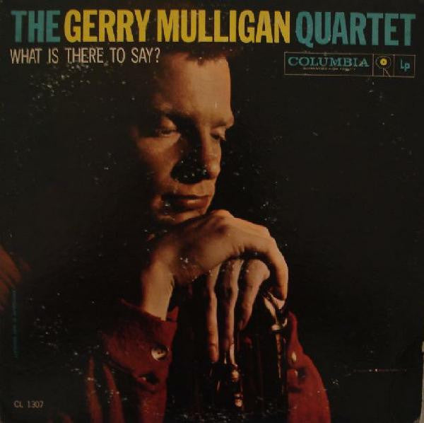 Gerry Mulligan Quartet – What Is There To Say? (1959 mono pressing) LP