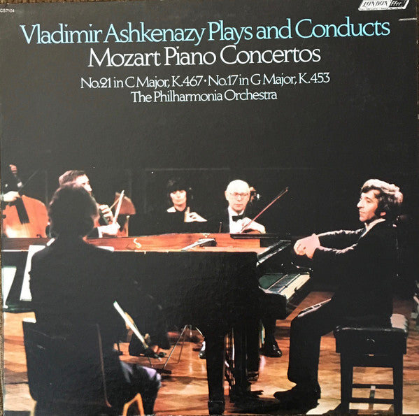 Wolfgang Amadeus Mozart, Vladimir Ashkenazy, Philharmonia Orchestra – Vladimir Ashkenazy Plays And Conducts Mozart Piano Concertos: No. 21 C In C Major K.467, No.17 In G Major K.453 LP