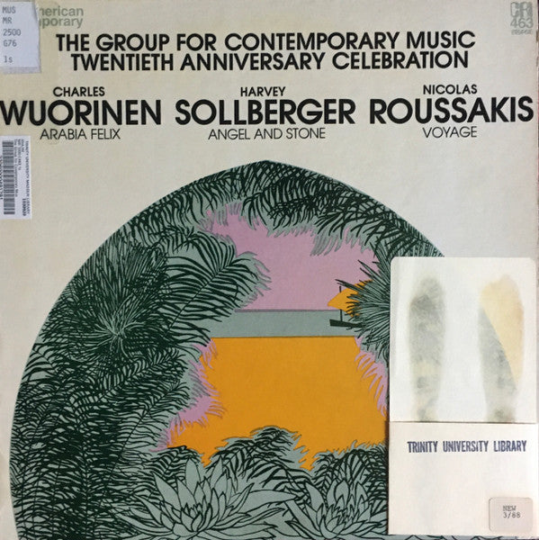 The Group For Contemporary Music, Charles Wuorinen, Harvey Sollbergerm Nicolas Roussakis – Twentieth Anniversary Celebration Arabia Felix / Angel And Stone / Voyage) LP