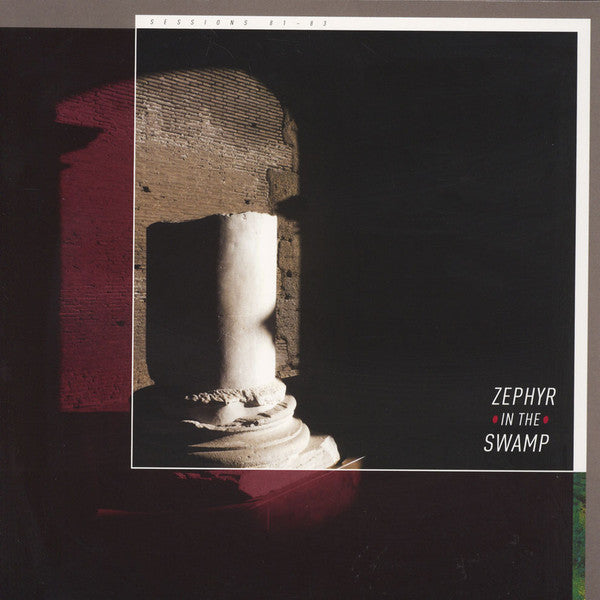 Zephyr In The Swamp – Sessions 81-83 LP