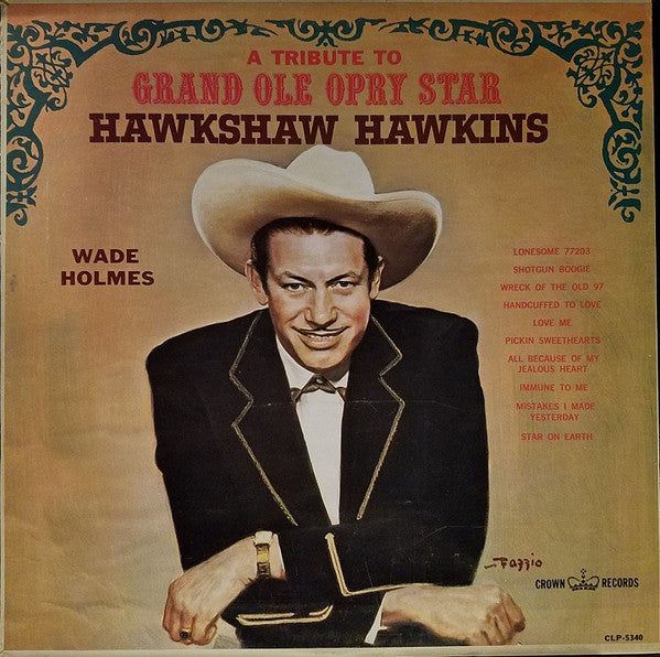 Wade Holmes – A Tribute To Grand Ole Opry Star Hawkshaw Hawkins LP