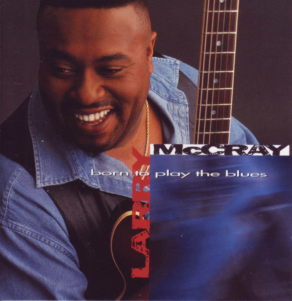 Larry McCray – Born To Play The Blues CD