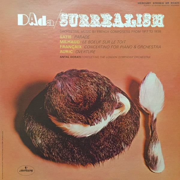 The London Symphony Orchestra, Antal Dorati, Darius Milhaud, Jean Françaix, Georges Auric, Eric Satie* – DAda/Surrealism: Sophisticated Orchestral Music By French Composers LP