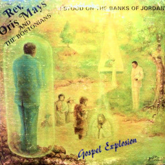 Rev. Oris Mays, The Bostonians – I Stood On The Banks Of Jordan LP