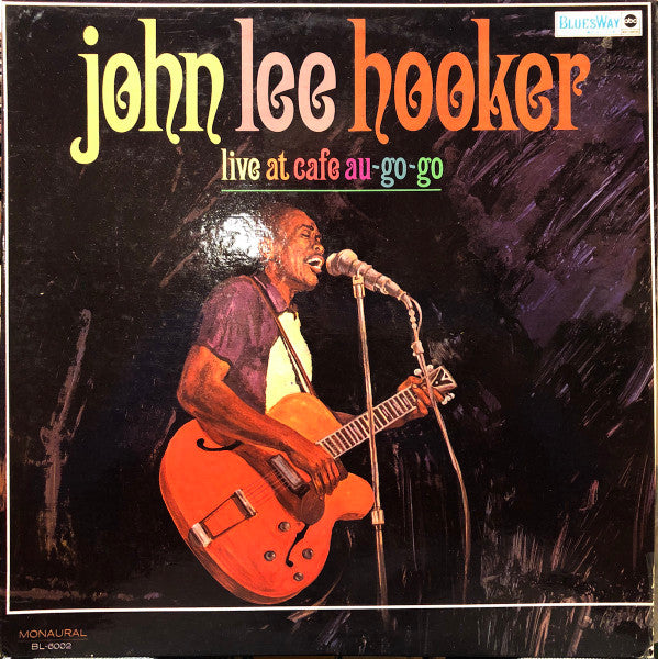 John Lee Hooker – Live At Cafe Au-Go-Go (Mono, Blue Label) LP