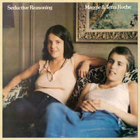 Maggie & Terre Roche - Seductive Reasoning LP