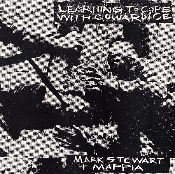 Mark Stewart + Maffia - Learning To Cope With Cowardice LP