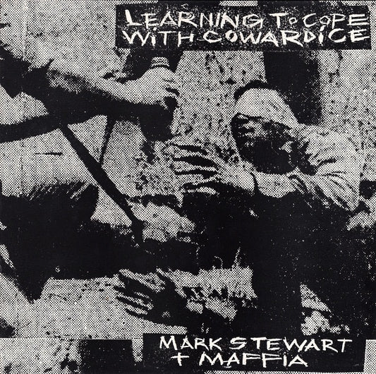 Mark Stewart + Maffia - Learning To Cope With Cowardice LP