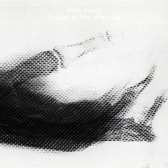 Ellen Zweig - Fiction Of The Physical