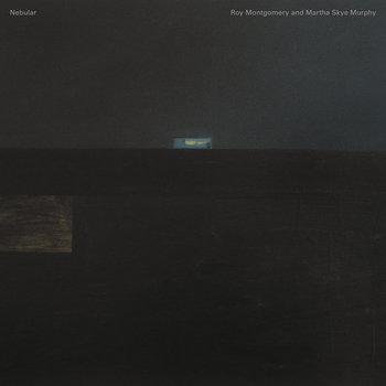 Pre-order: Roy Montgomery & Martha Skye Murphy - Nebular