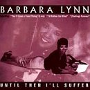 Barbara Lynn - Until Then I'll Suffer