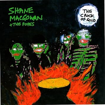 Shane MacGowan & The Popes - The Crock Of Gold
