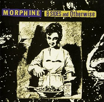 Morphine - B-Sides & Otherwise