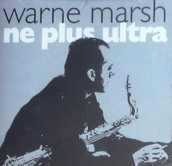 Warne Marsh - Ne Plus Ultra