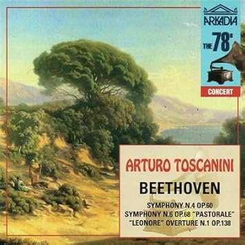 Arturo Toscanini - Beethoven Symphony Nos. 4 & 6