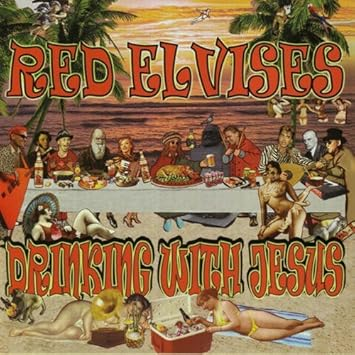 Red Elvises - Drinking With Jesus