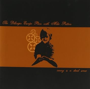 The Dillinger Escape Plan with Mike Patton - Irony Is A Dead Scene
