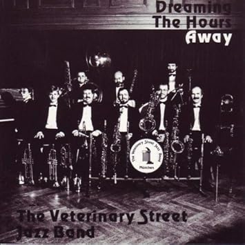 The Veterinary Street Jazz Band - Dreaming The Hours Away