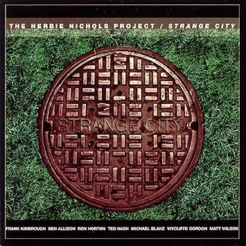 The Herbie Nichols Project - Strange City