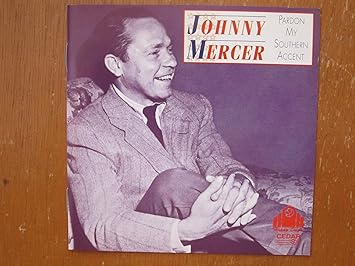 Johnny Mercer - Pardon My Southern Accent
