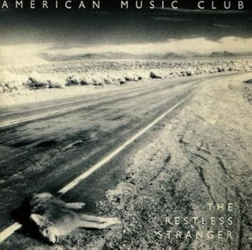 American Music Club - Restless Stranger