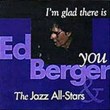 Ed Berger - I'm Glad There Is You