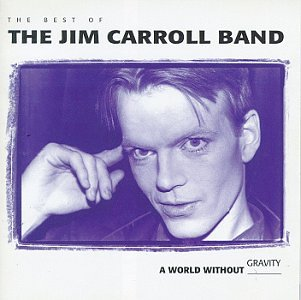 Jim Carroll Band - A World Without Gravity: The Best Of