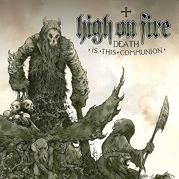 High On Fire - Death Is This Communion