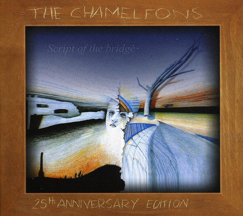 the album cover for Chameleons - Script Of The Bridge-25th Anniversary Edition [Import]