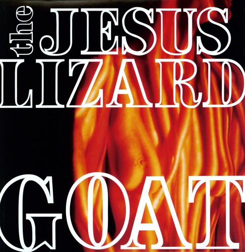 The Jesus Lizard - Goat [Remastered] [Bonus Tracks] [Deluxe Edition]