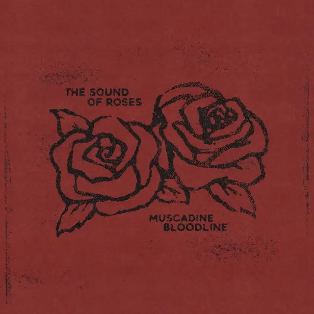 Muscadine Bloodline - The Sound of Roses [Sangria]