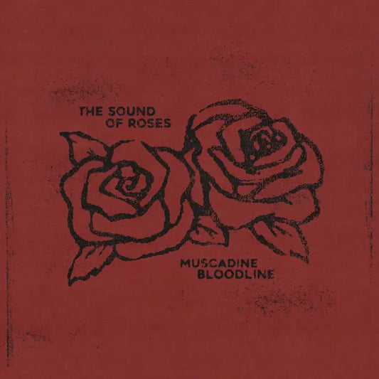 Muscadine Bloodline - The Sound of Roses [Sangria]
