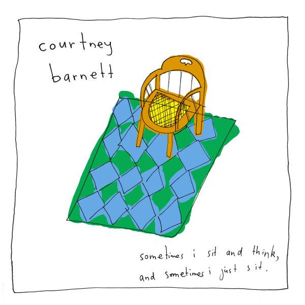 Courtney Barnett - Sometimes I sit and think, and sometimes I just sit.