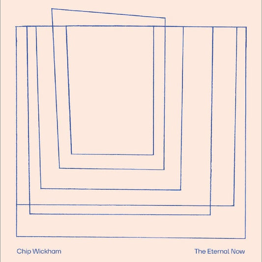 Chip Wickham - The Eternal Now