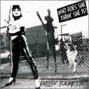 Pussy Tourette - Who Does She Think She Is