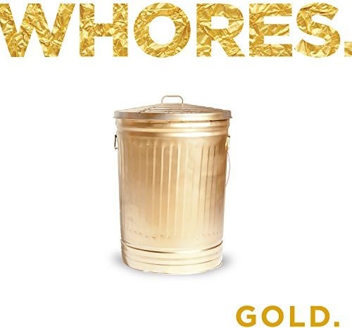 Whores. - Gold.