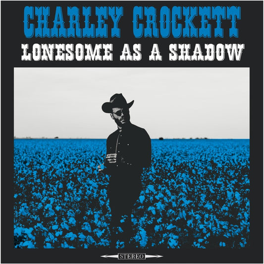 the album cover for Charley Crockett - Lonesome As A Shadow [LP]